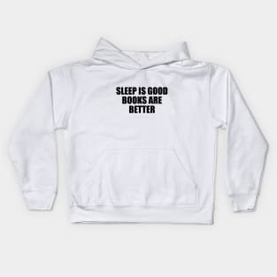 Sleep is good, books are better Kids Hoodie